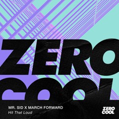 Mr. Sid X March Forward - Hit That Loud [Extended Mix]