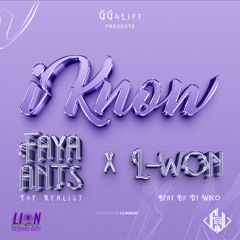 Faya Ants The Realist-I Know ft L-Won