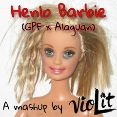 Henlo Barbie (vioLit Mashup)