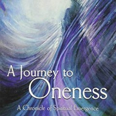 [Get] PDF 📥 A Journey to Oneness: a Chronicle of Spiritual Emergence by  Rasha [KIND
