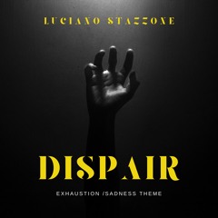 Dispair, Exhaustion, Sadness Theme.