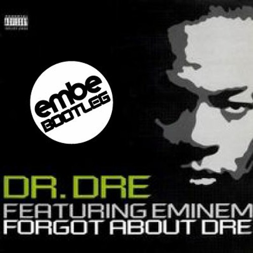 Stream Dr. Dre - Forgot About Dre [Feat. Eminem] (Embe Bootleg) [FREE DL]  by Embe | Listen online for free on SoundCloud