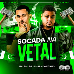MC FG - SOCADA NA VETAL  [[ DJ ULISSES COUTINHO ]]