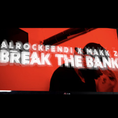 “BREAK THE BANK” Ft Makk Z