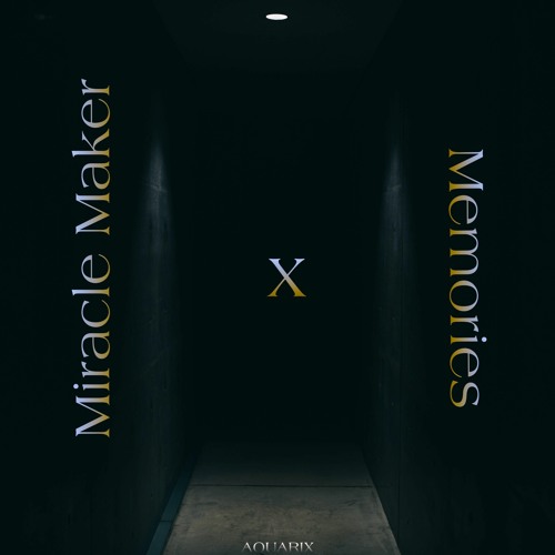 Stream Miracle vs. Memories (AQUARIX Mashup)(Extended Mix)[FREE AQUARIX | Listen online free on SoundCloud