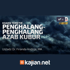 Penghalang-penghalang Azab Kubur - Ustadz Dr. Firanda Andirja, M.A.