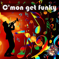 C'mon get funky