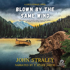 ACCESS EPUB 📖 Blown by the Same Wind: Cold Storage, Book 4 by  John Straley,T. Ryder