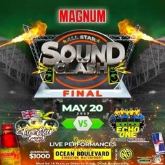 Five Star Vs Echo One 5/23 (Magnum Sound Clash Final)