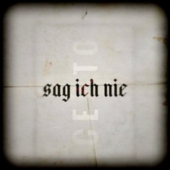 sag ich nie