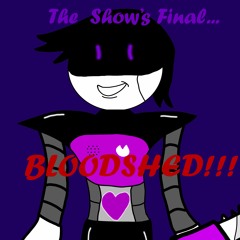 The Show's Finale BLOODSHED