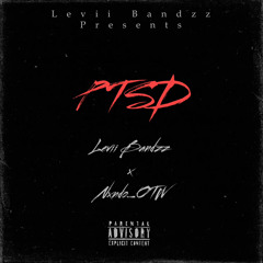 LeviiBandzz- PTSD (Ft. Nxndo_OTW)