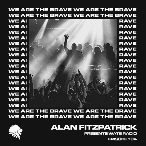 We Are The Brave Radio 104 (Guest Mix by Anfisa Letyago)