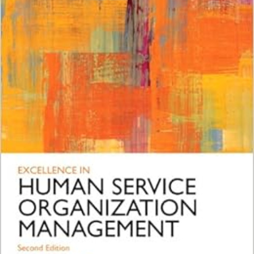 GET PDF 📔 Excellence in Human Service Organization Management (Standards for Excelle