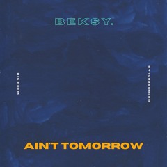 Ain't Tomorrow