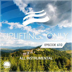 Uplifting Only 610 [No Talking] [All Instrumental] (Oct 2024) [Rev 2025-11]
