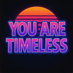 You Are Timeless