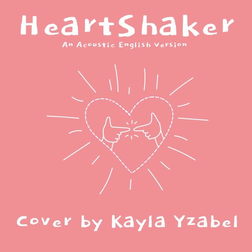 Stream Heartshaker Cover By Kayla Yzabel By Kayla Yzabel Listen Online For Free On Soundcloud