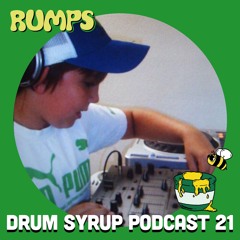 DRUM SYRUP PODCAST 21 - RUMPS