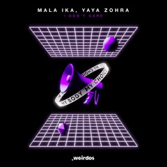 MALA IKA, Yaya Zohra - I Don't Care [Weirdos]