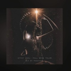 Gypsy Soul : Full Moon Tulum (Live DJ Set, Tulum MEX)