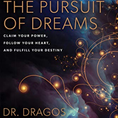 ACCESS PDF ☑️ The Pursuit of Dreams: Claim Your Power, Follow Your Heart, and Fulfill