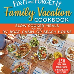 (⚡READ⚡) PDF✔ Fix-It and Forget-It Family Vacation Cookbook: Slow Cooker Meals f