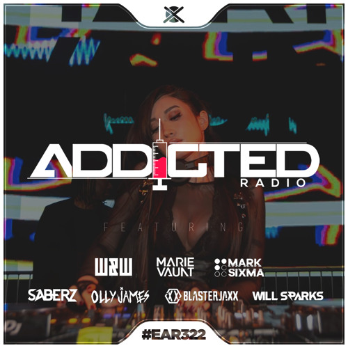Addicted Radio #322