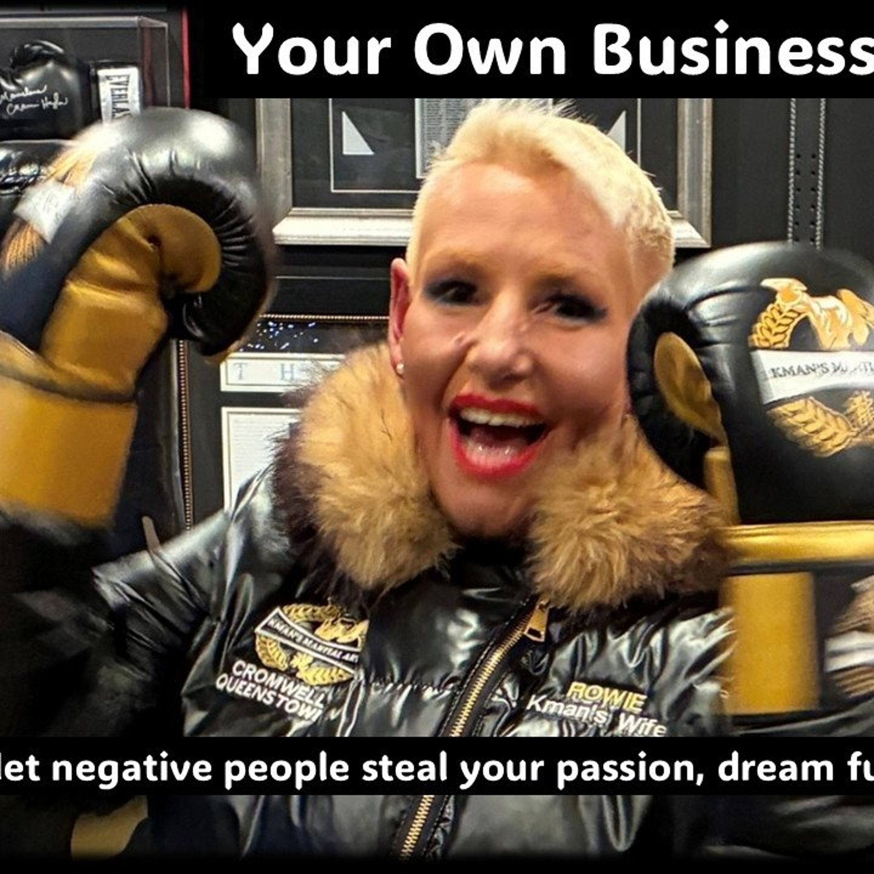 Your Own Business…Don’t let negative people steal your dream!!