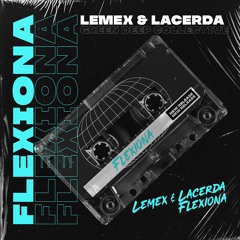 Lemex & Lacerda - Flexiona (Original Mix) [FREE DOWNLOAD]