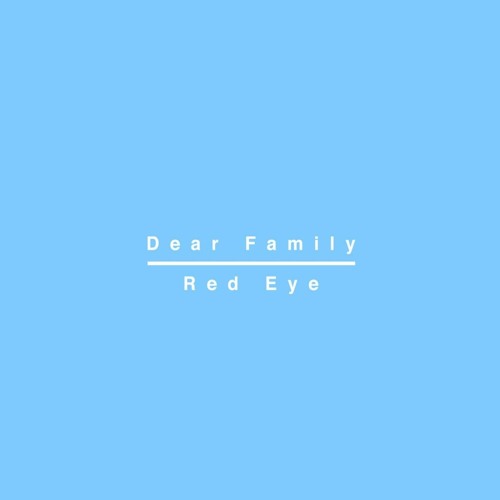 Red eye - Dear family