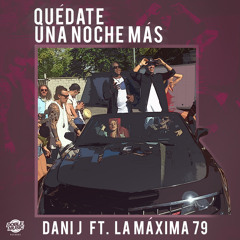 Quédate una Noche Más (feat. La Máxima 79)