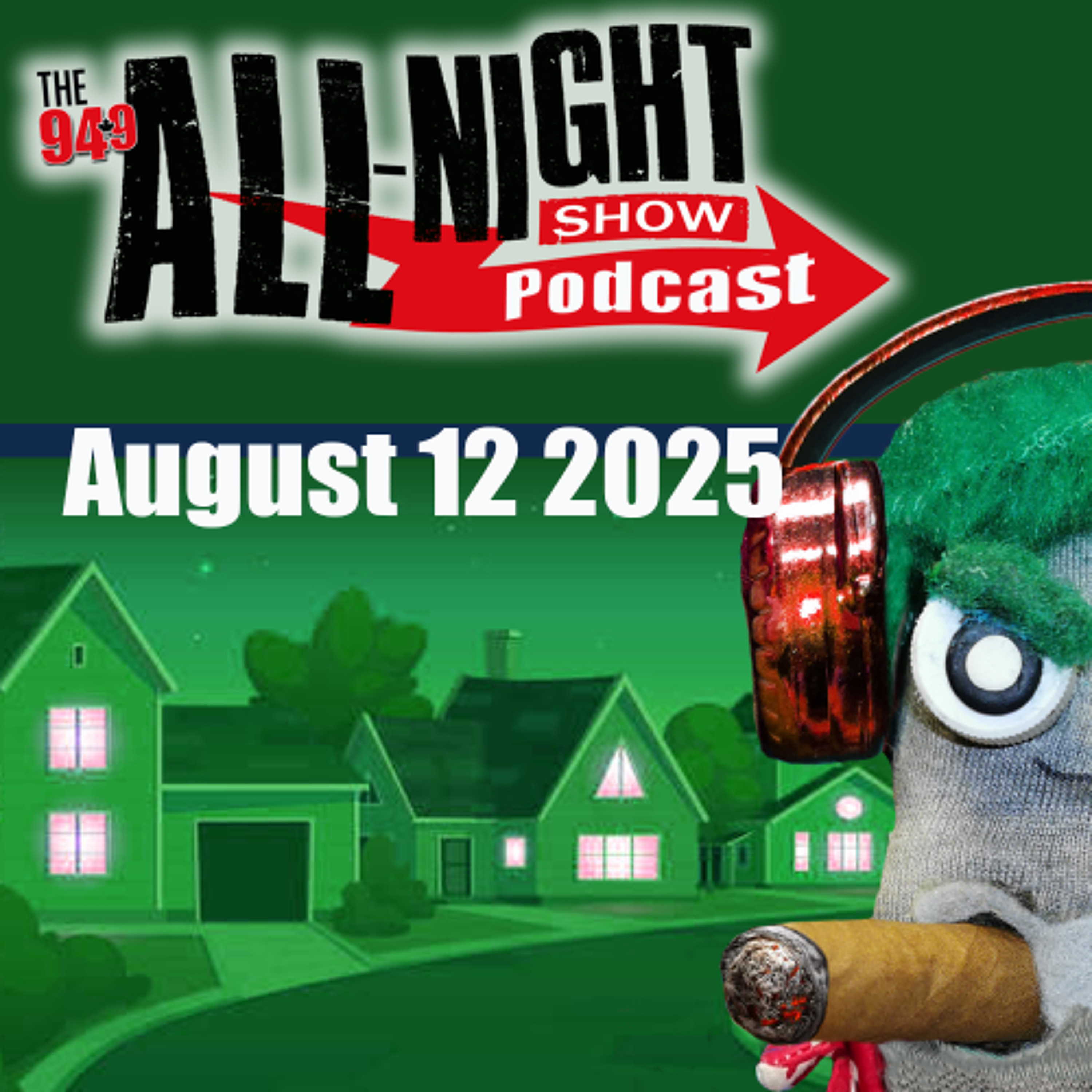 ALL-NIGHT SHOW PODCAST - August 12 2025