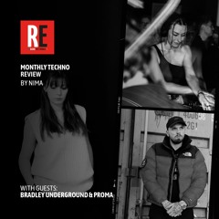 RE - MONTHLY TECHNO REVIEW EP 19 by NIMA with Bradley Underground & Proma