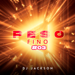 PESO FINO #03 ( DJ JACKSON )