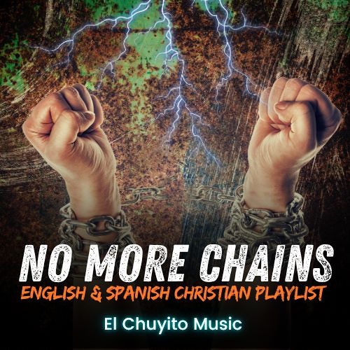No More Chains - Christian Modern English & Spanish