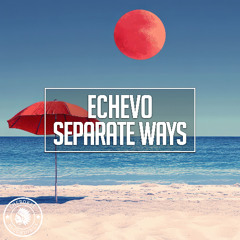 Echevo - Separate Ways
