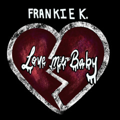 Frankie K- Love Me baby
