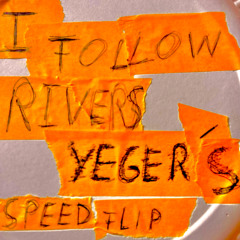 I Follow Rivers (YEGER'S SPEED FLIP)