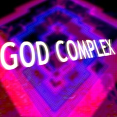 [REUPLOAD] GOD COMPLEX 2022