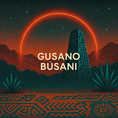 GUSANO BÚSANI
