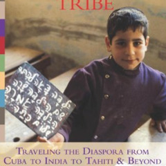[Read] EBOOK 📕 The Scattered Tribe: Traveling the Diaspora from Cuba to India to Tah