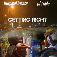 HunxhoFinesse X Lil fable -Getting Right