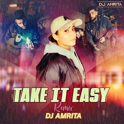 Take It Easy(Desi Mix)| DJ Amrita | Karan Aujla | Ikky