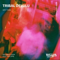Guest Mix: Tribal Delulu with Yodai - 11/03/2024