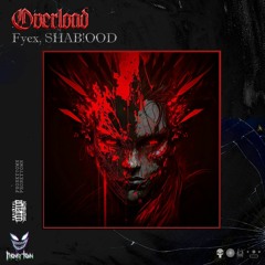 Fyex, SHAB!OOD - OVERLOAD