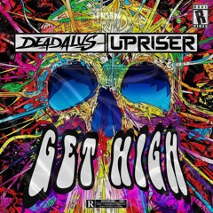 Deadalus X Upriser - GET HIGH (Radio Edit)