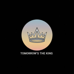 TOMORROW'S THE KING