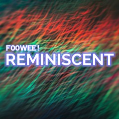 FOOWEE! - Reminiscent (ORIGINAL)