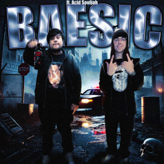 BAESIC ft. Acid Souljah (p. tenferno)